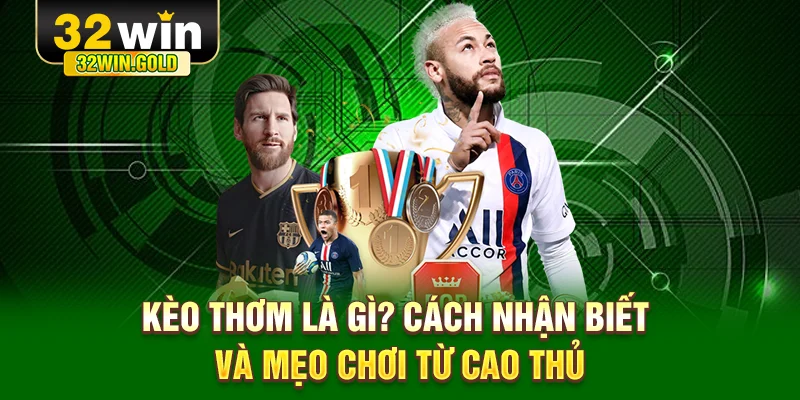 Kèo thơm là gì